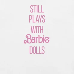 Barbie Still Plays with Barbie Dolls White T-Shirt